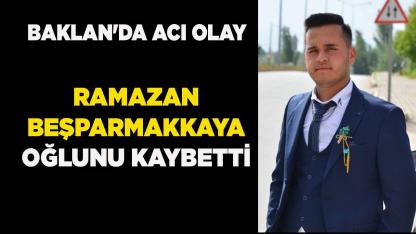 Ramazan Beşparmakkaya oğlunu kaybetti