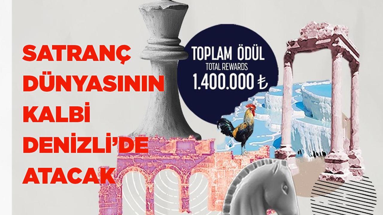 Satranç dünyasının kalbi Denizli’de atacak