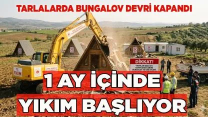 Tarlalarda Bungalov Devri Kapandı 1 Ay İçinde Yıkım Başlıyor
