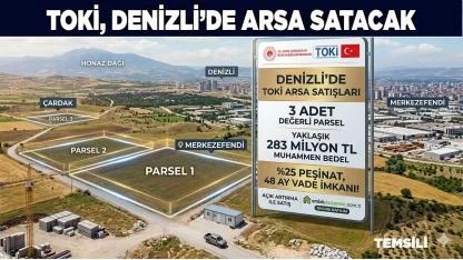 TOKİ Denizli'de 3 Değerli Arsayı Satışa Çıkarıyor