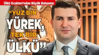 Ülkü Ocakları’ndan Büyük Buluşma