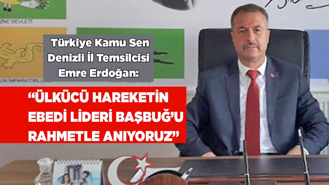 “ÜLKÜCÜ HAREKETİN LİDERİ BAŞBUĞ’U RAHMETLE ANIYORUZ”