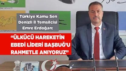 “ÜLKÜCÜ HAREKETİN LİDERİ BAŞBUĞ’U RAHMETLE ANIYORUZ”
