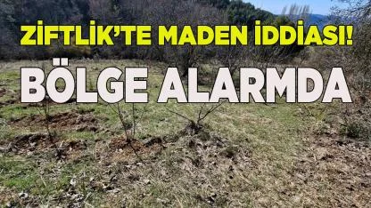 Ziftlik’te Maden İddiası! Bölge Alarmda