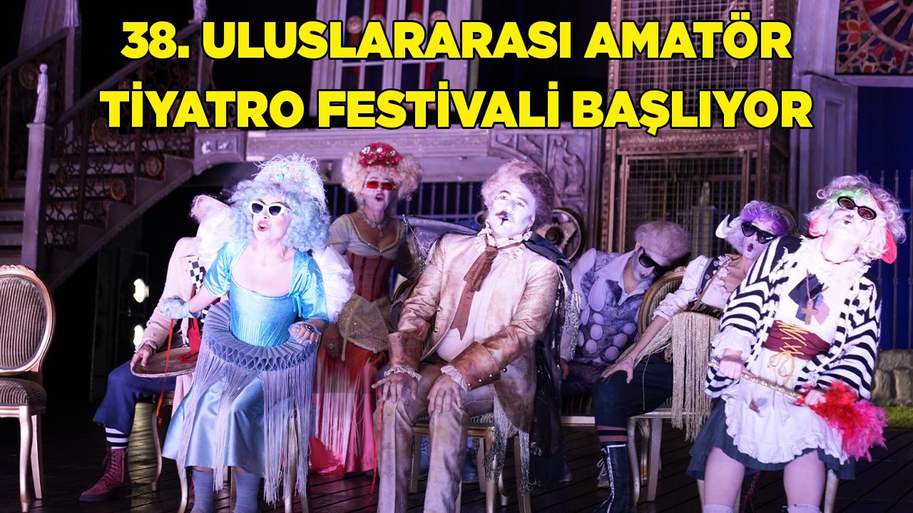 38. Uluslararası Amatör Tiyatro Festivali başlıyor