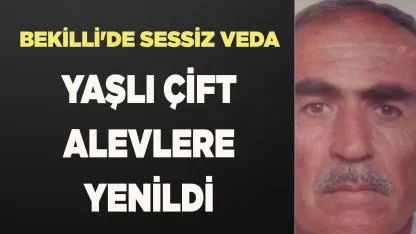 Bekilli'de Sessiz Veda Yaşlı Çift Alevlere Yenildi