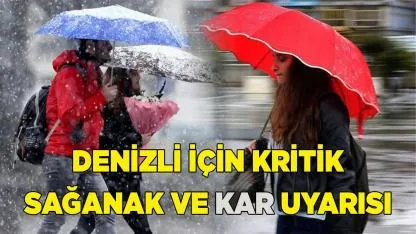 Denizli İçin Kritik Sağanak ve Kar Uyarısı