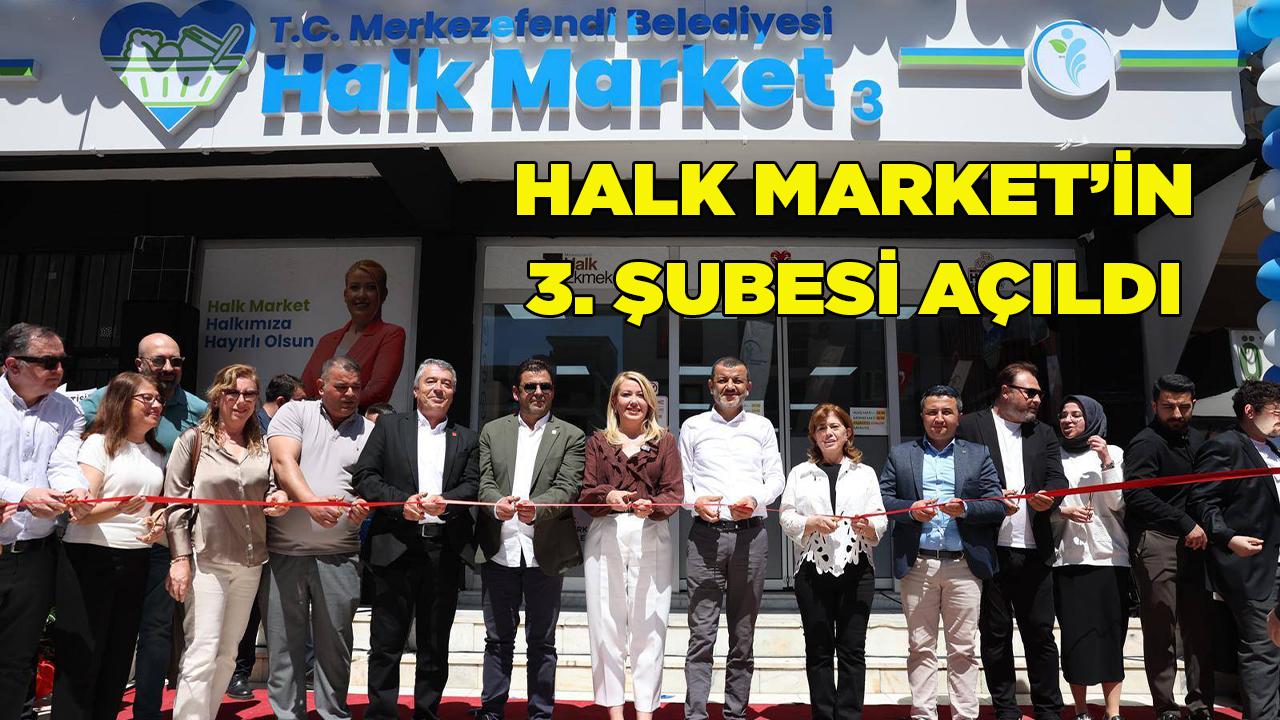 HALK MARKET’İN 3. ŞUBESİ AÇILDI