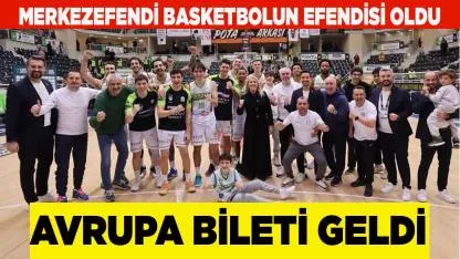 Merkezefendi Basketbolun Efendisi Oldu Avrupa Bileti Geldi