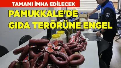 Pamukkale'de Gıda Terörüne Geçit Yok